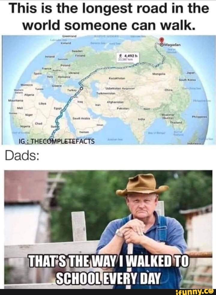 This is the longest road in the world someone can walk. en HEG Dads