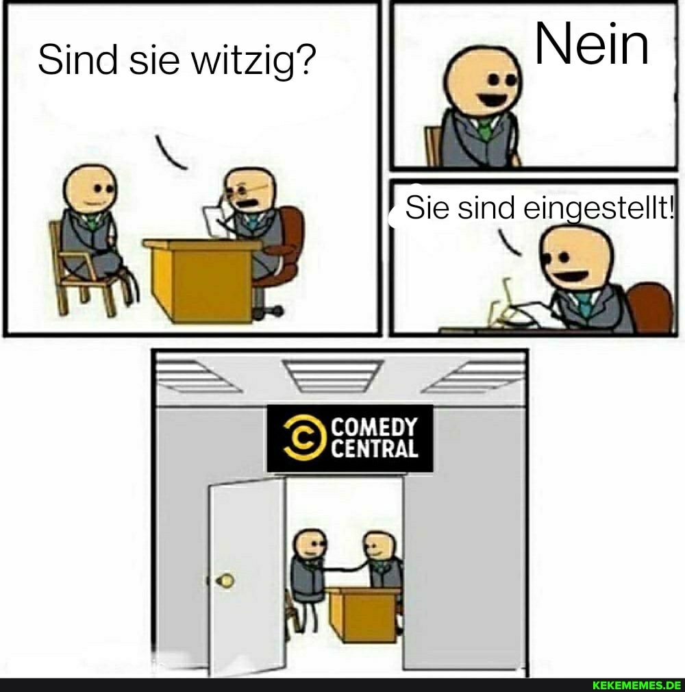 sind sie witzig"?
Nein
Sie sind
MEDY CENTRAL