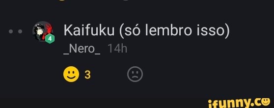 Kaifuku (só lembro isso)
Nero