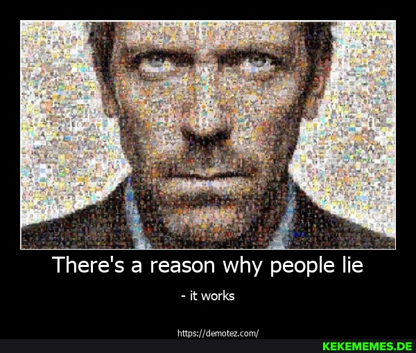 There's a reason why people lie it works