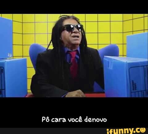 Pô cara você denovo - Pô cara você denovo