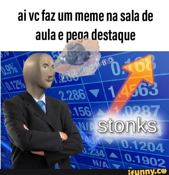 ai vc faz um meme na sala de
aula e peoa destaque