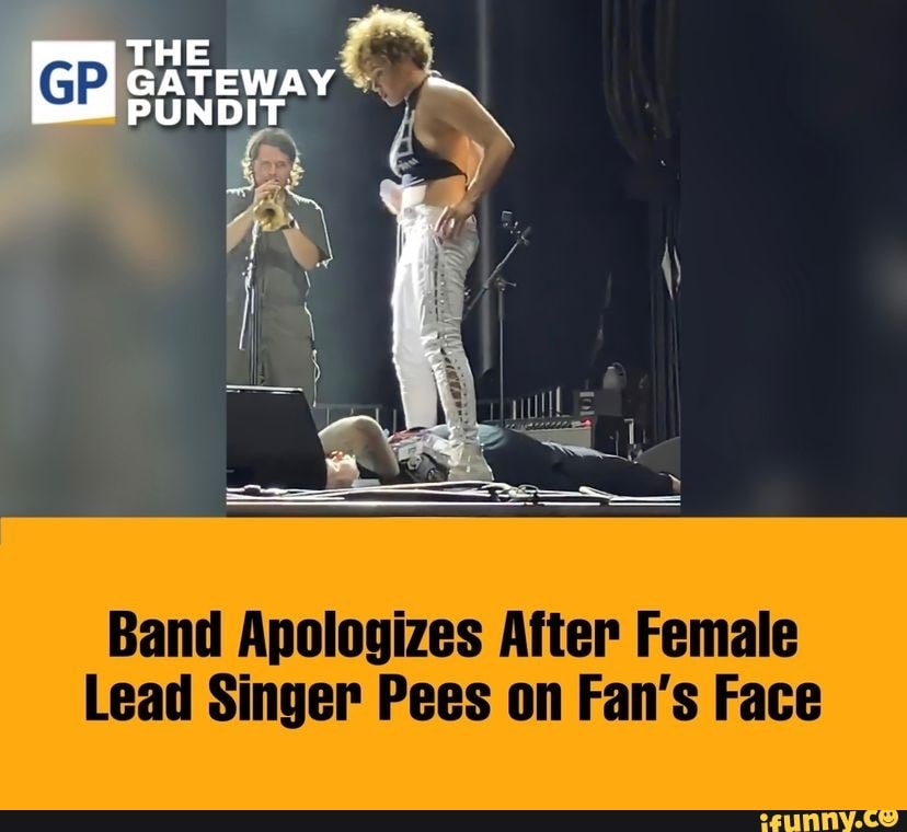Band Apologizes After Female Lead Singer Pees on Fan's Face iFunny