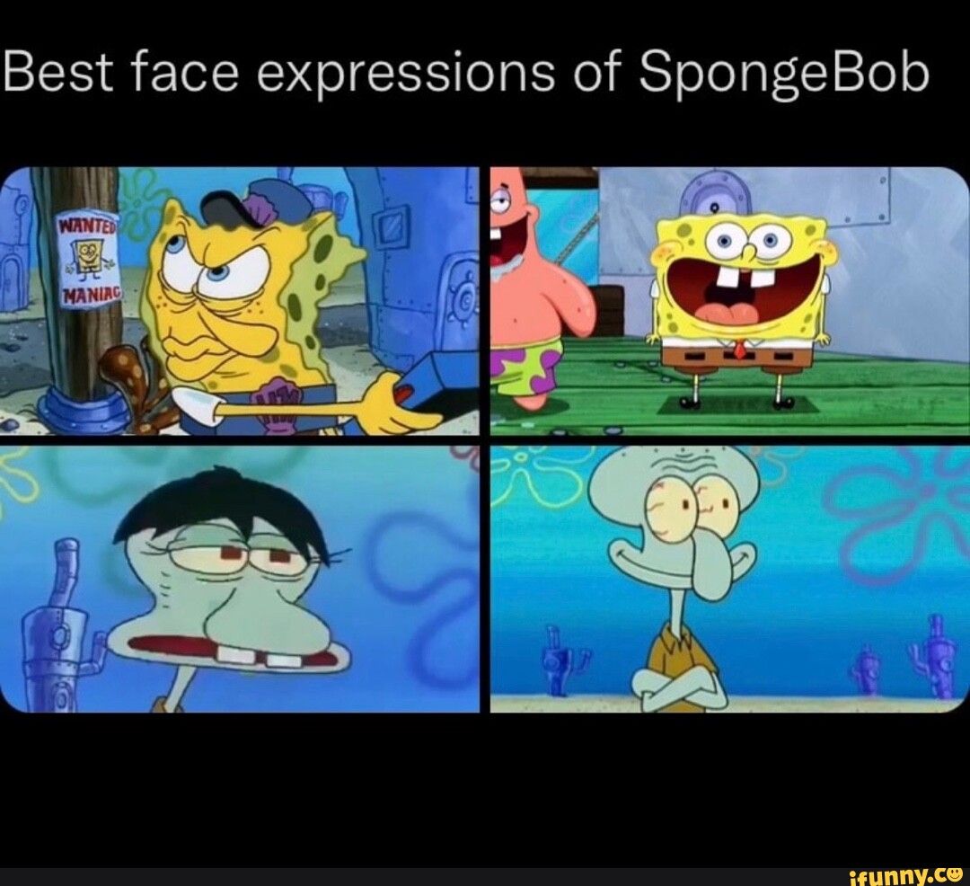 Best face expressions of SpongeBob - iFunny