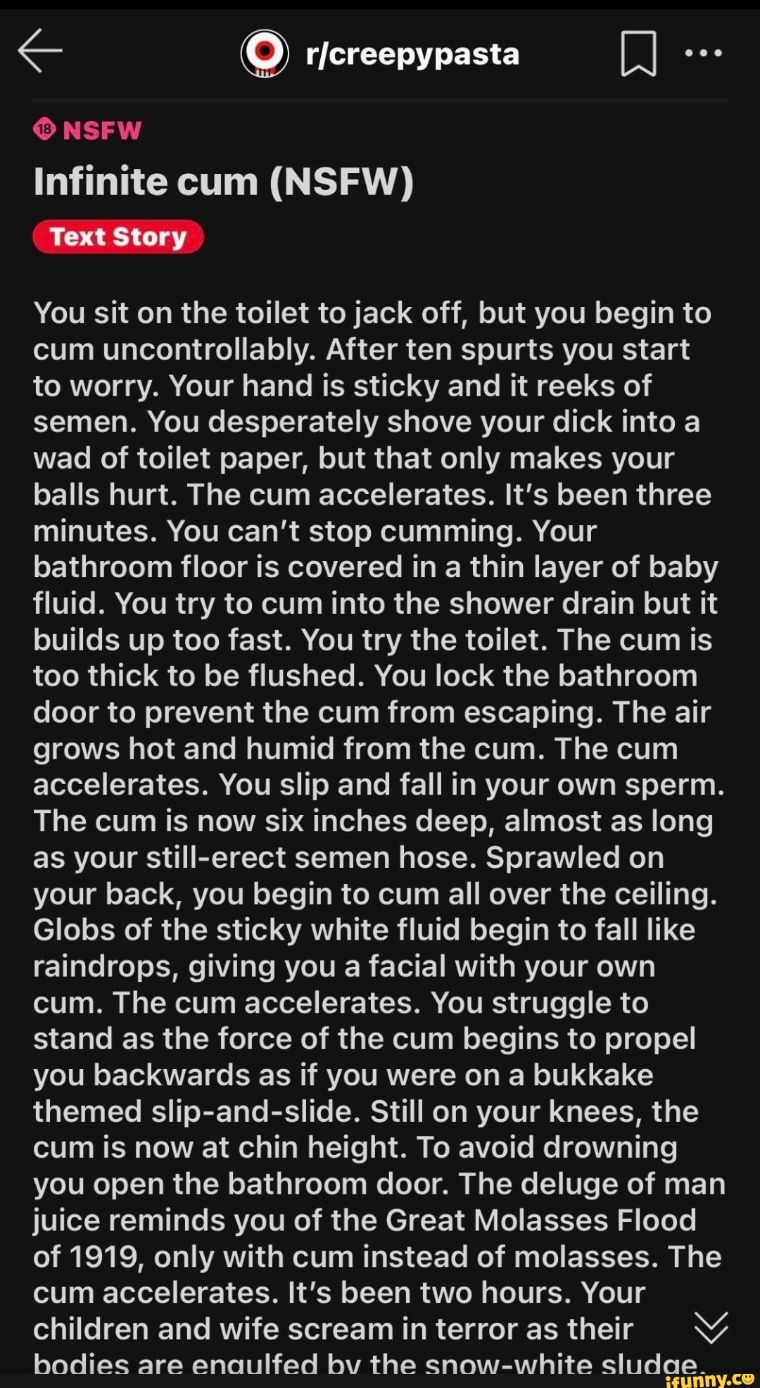 Ricreepypasta NSFW Infinite cum (NSFW) Text Story You sit on the toilet to  jack off, but