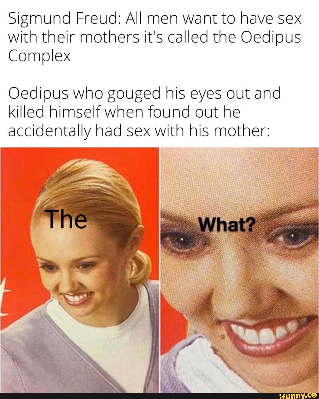 Sigmund Freud All Men Want To Have Sex With Their Mothers It S Called The Oedipus Complex