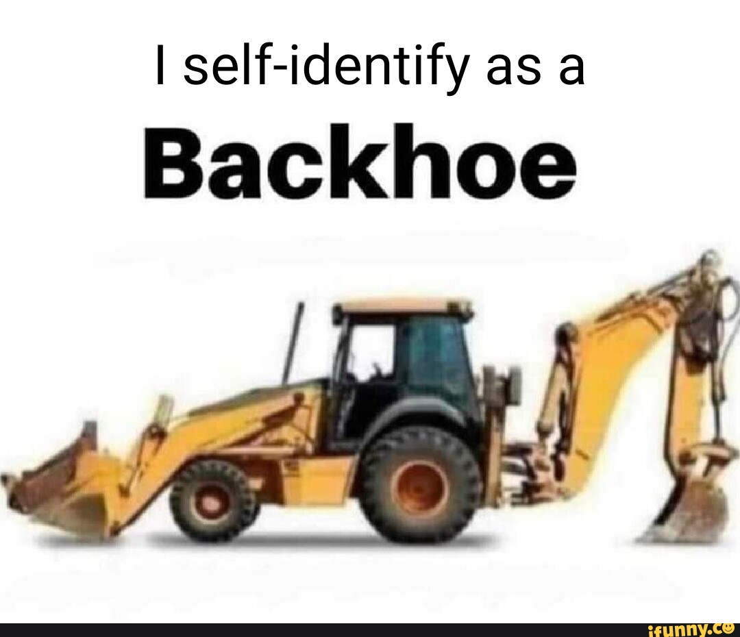 Backhoe memes. Best Collection of funny Backhoe pictures on iFunny