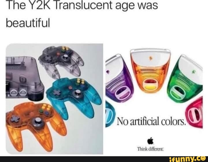 The Translucent age was beautiful artificial colors Think different ...