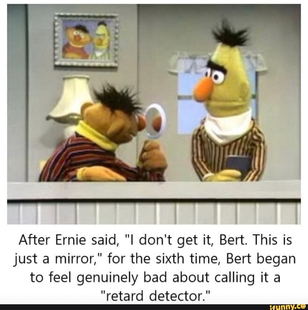After Ernie said, 