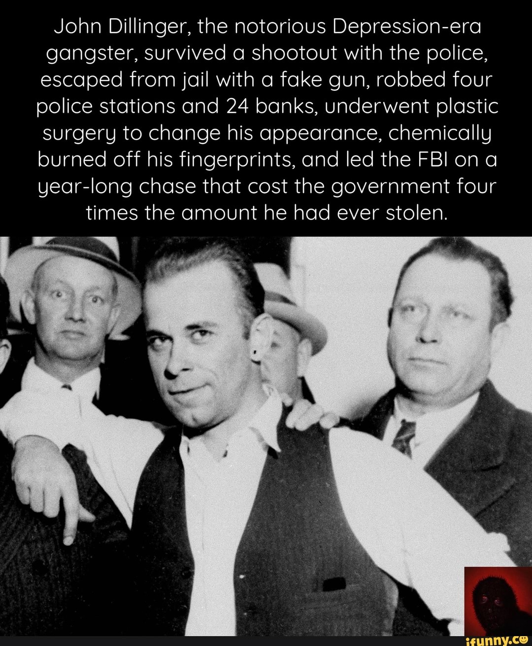 John Dillinger, the notorious Depression-era gangster, survived ...