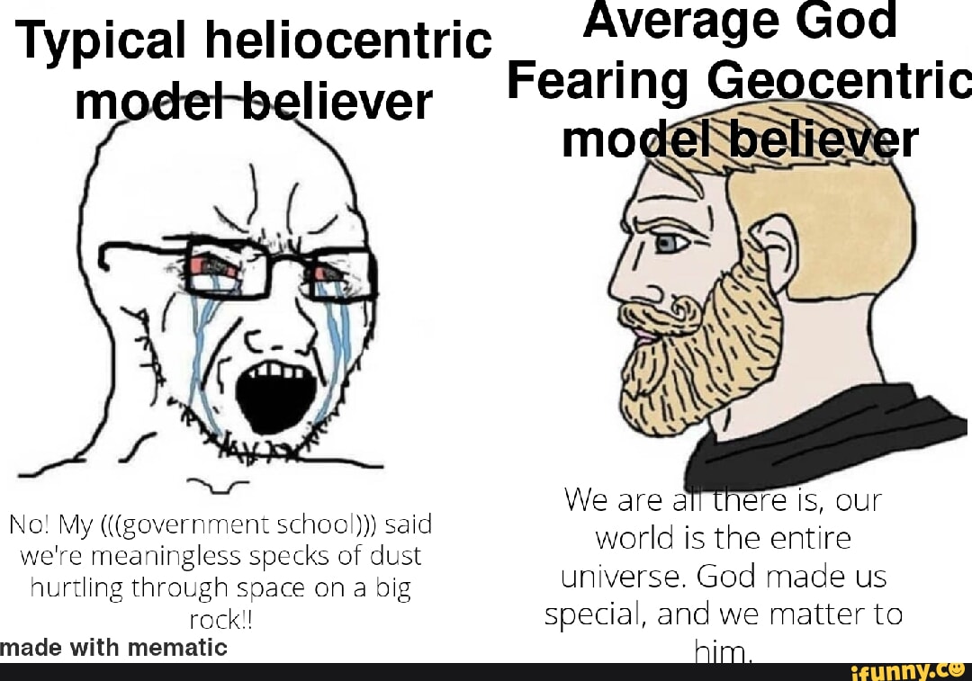 Typical heliocentric liever No! My (government school))) said we're ...