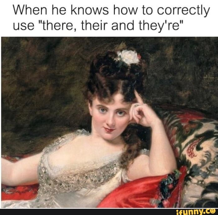 When he knows how to correctly use "there, their and they're"