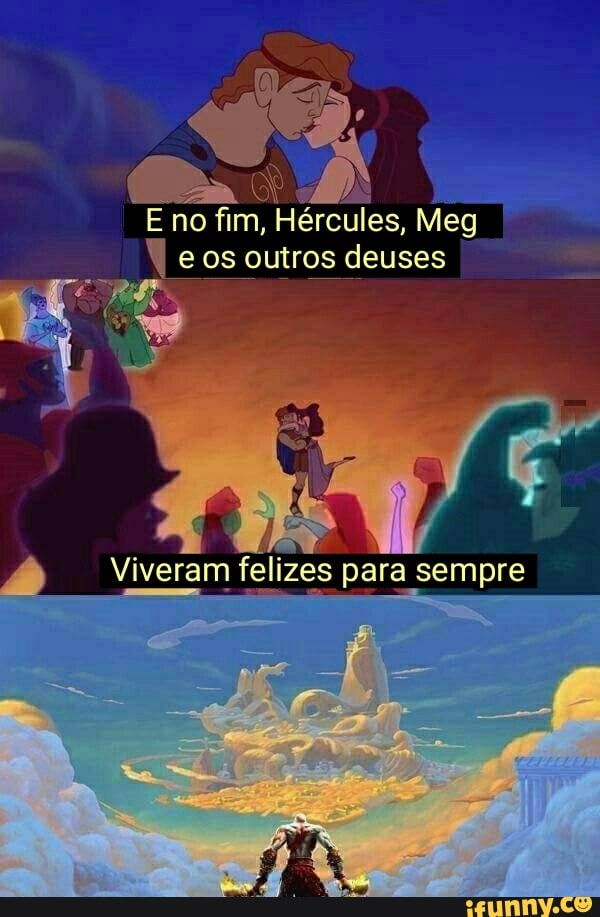 E no fim, Hércules, Meg e os outros deuses I
Viveram felizes para sempre