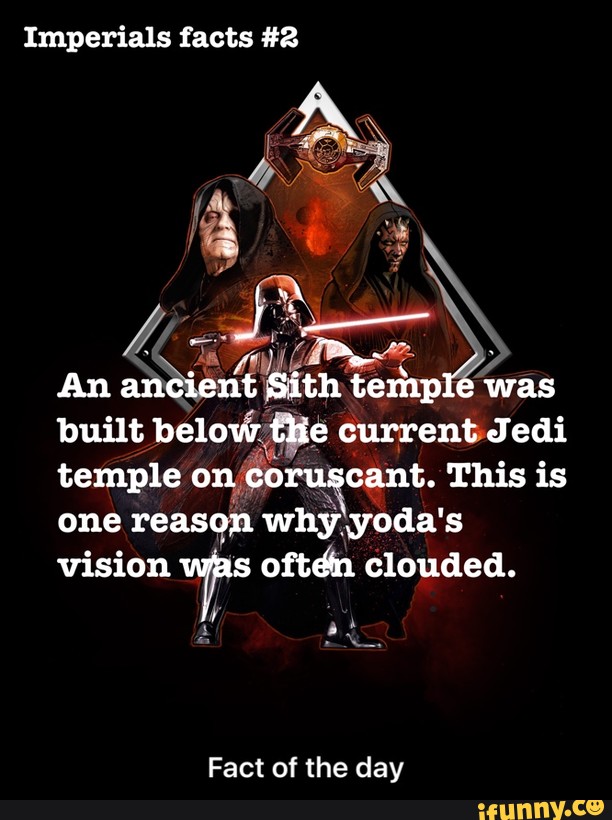 Imperials facts #2
day
tie
temple onto uscant. This is
Fact of the - Fact of the day