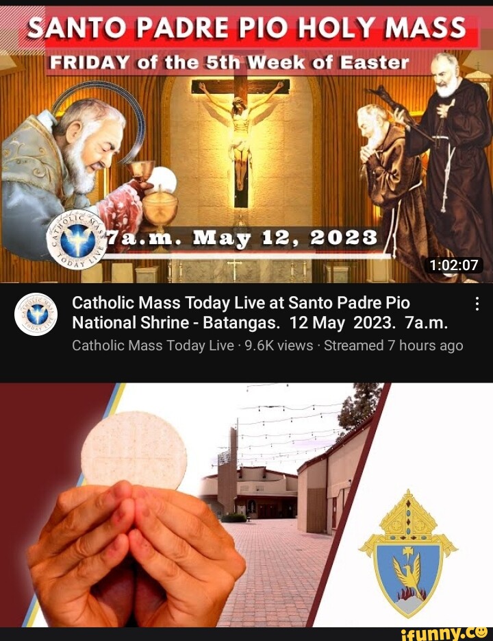 SANTO PADRE PIO HOLY MASS FRIDAY of the Sth Week of Easter I h Catholic