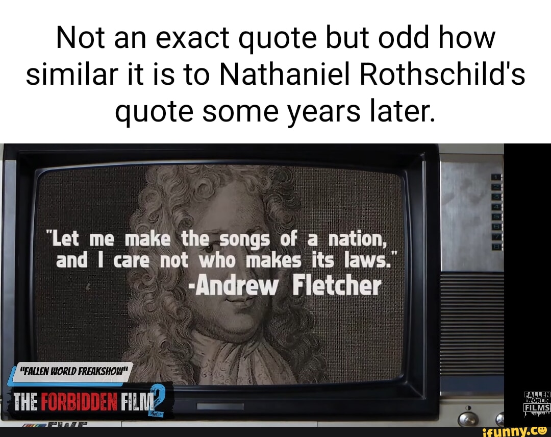 Not an exact quote but odd how similar it is to Nathaniel Rothschild's quote some years later. I