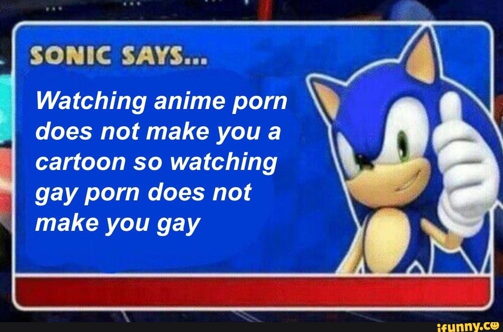 SONIC SAYS... Watching anime porn ' does not make you a ...