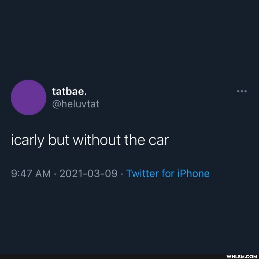 icarly but without the car
AM 2021-03-09 - Twitter for iPhone