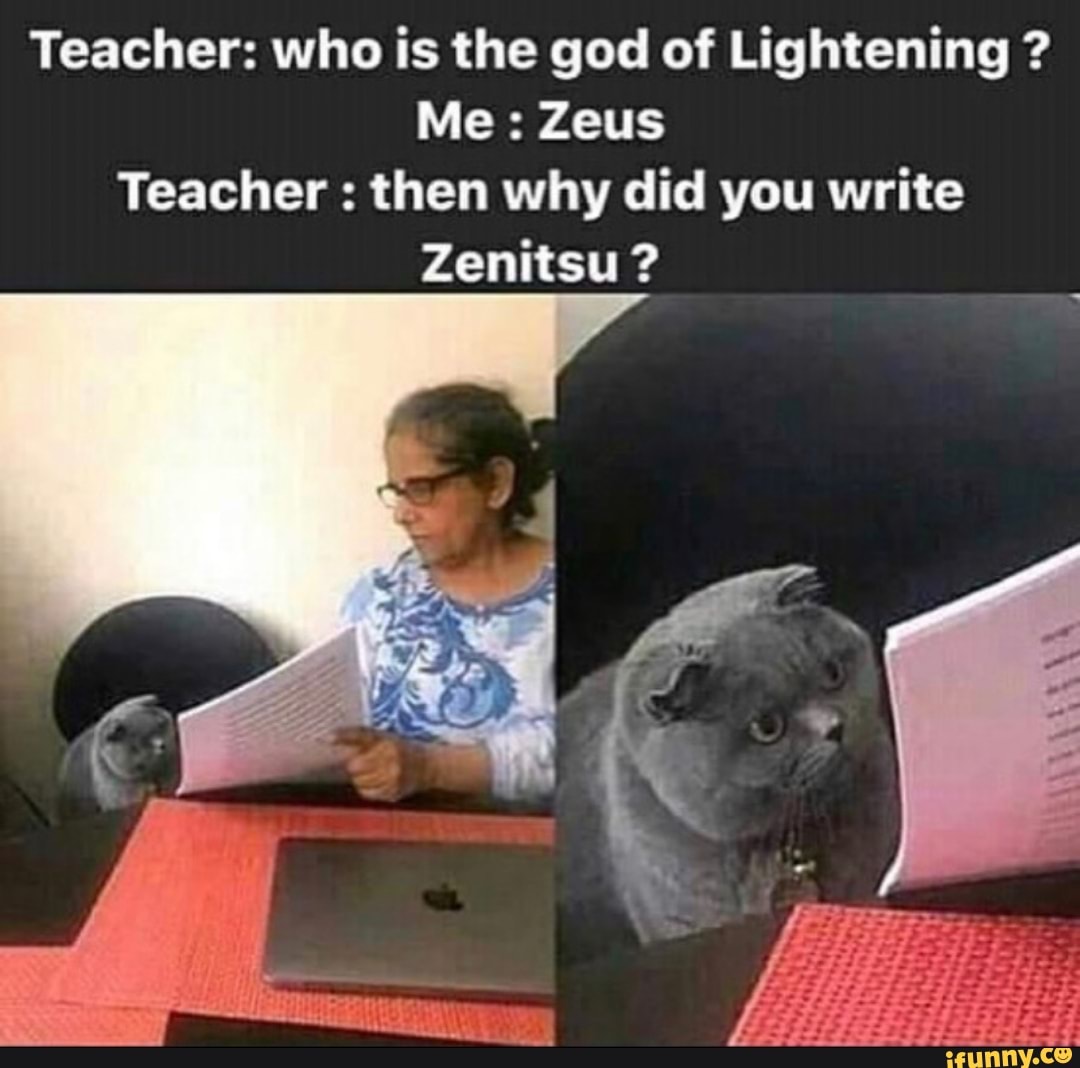 Teacher: who is the god of Lightening Teacher then why did you write
Zenitsu