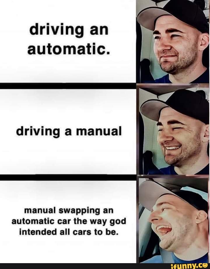 Driving an automatic. driving a manual manual swapping an automatic car