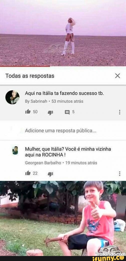 e Aqui na Itália ta fazendo sucesso tb.
53 minutos atrás
Mulher, que Italia? Vocé é minha vizinha
aqui ROCINHA Georgean Barbalho 19 minutos atrás