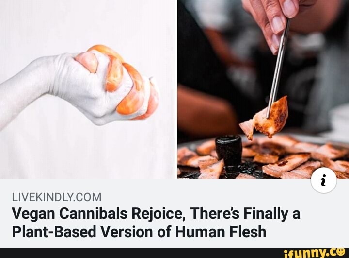 Vegan Cannibals Rejoice, There's Finally a PlantBased