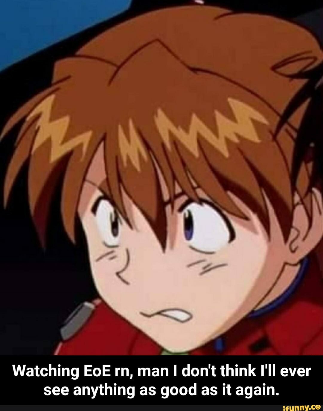 Watching EoE rn, man don't think I'll ever see anything as good as it again. - Watching EoE rn, man I don't think I'll ever see anything as good as it again.