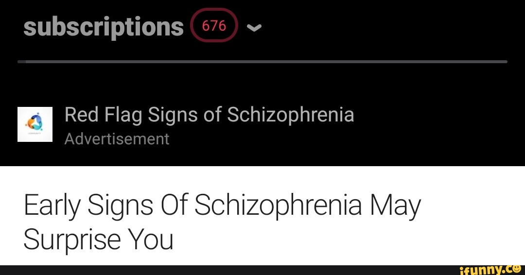 Subscriptions Red Flag Signs of Schizophrenia Advertisement Early