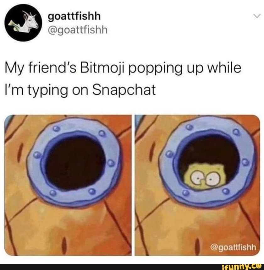 my-friend-s-bitmoji-popping-up-while-i-m-typing-on-snapchat-goattfishh