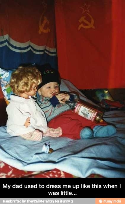 My dad used to dress me up like this when I
was little... - My dad used to dress me up like this when I was little...
