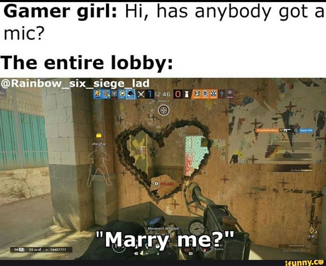 Gamer girl: Hi, has anybody got a
aloe
The entire lobby:
@Rainbow 'six_siege_lad
lat
KR
pa a
es
the.
e