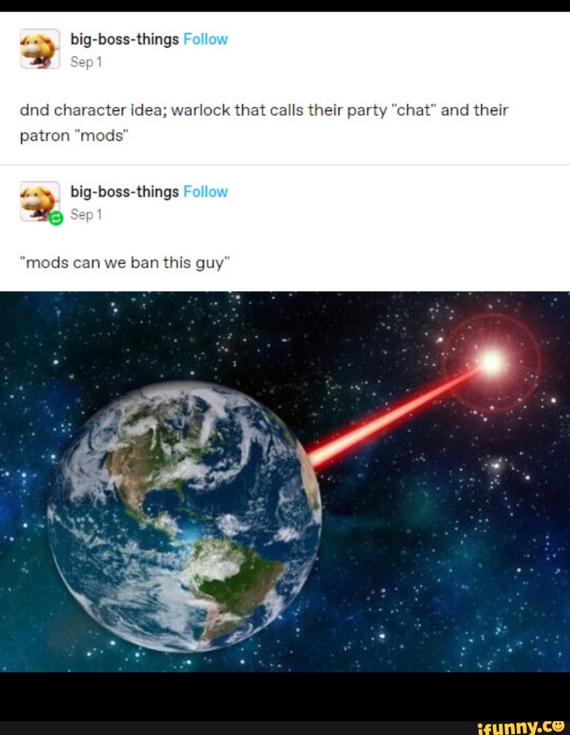 Dnd character idea; warlock that calls their party “chat” and