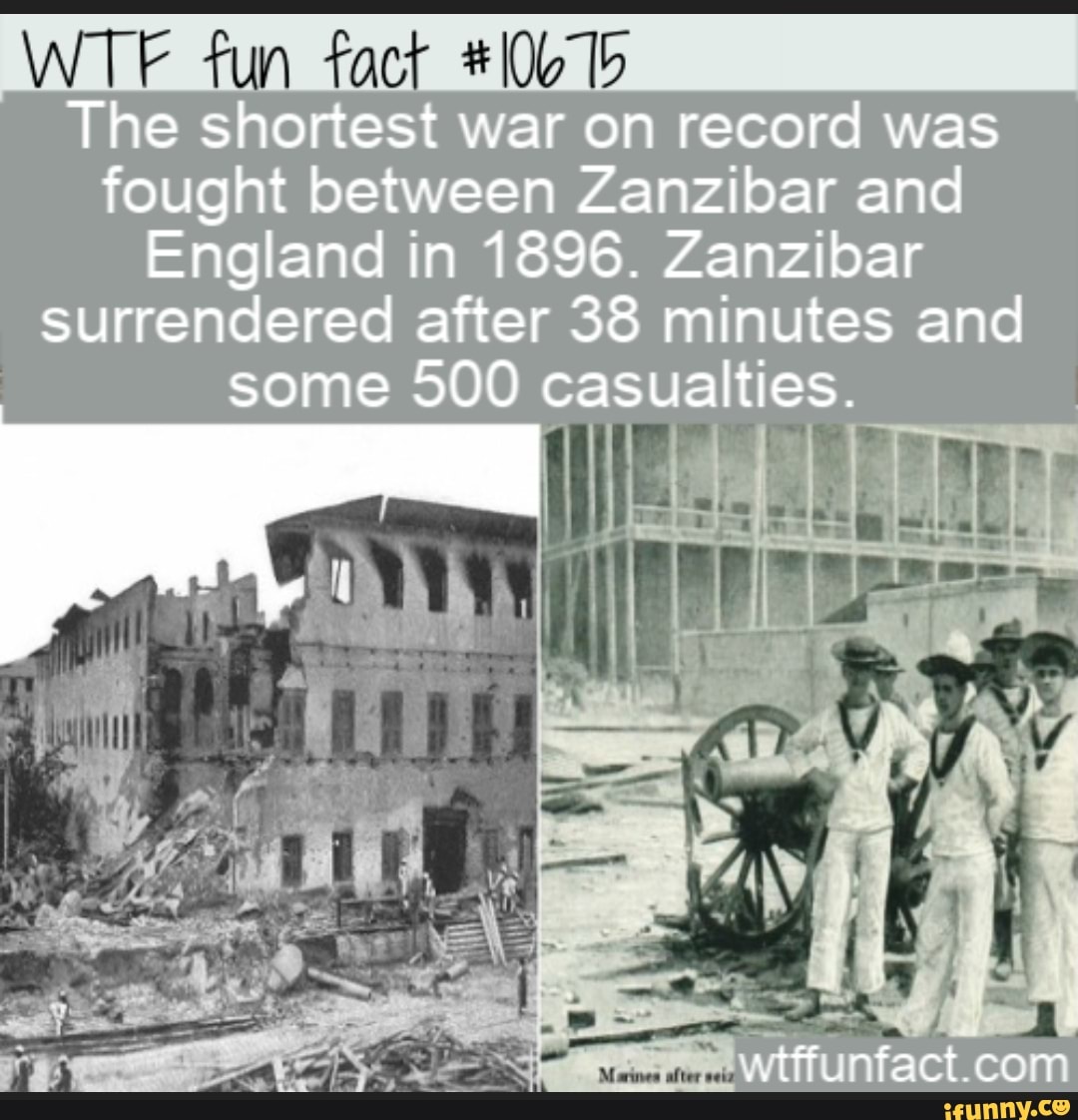 WTE fact 0615 The shortest war on record was fought between Zanzibar