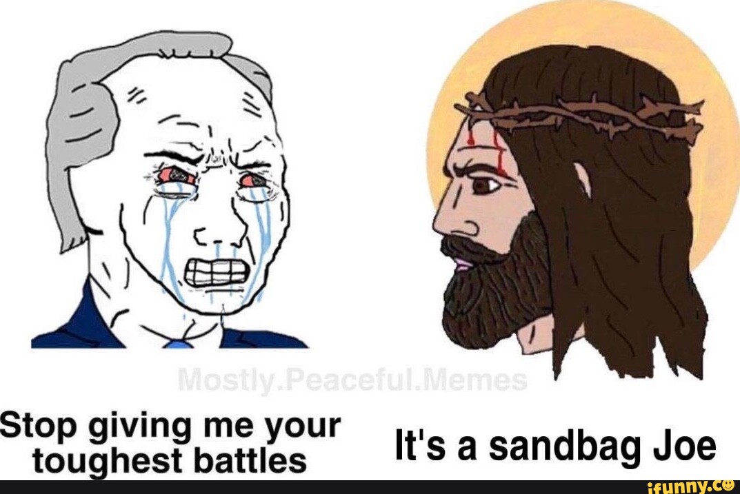 Mostly.Peaceful. Memes Stop giving me your toughest battles It's a