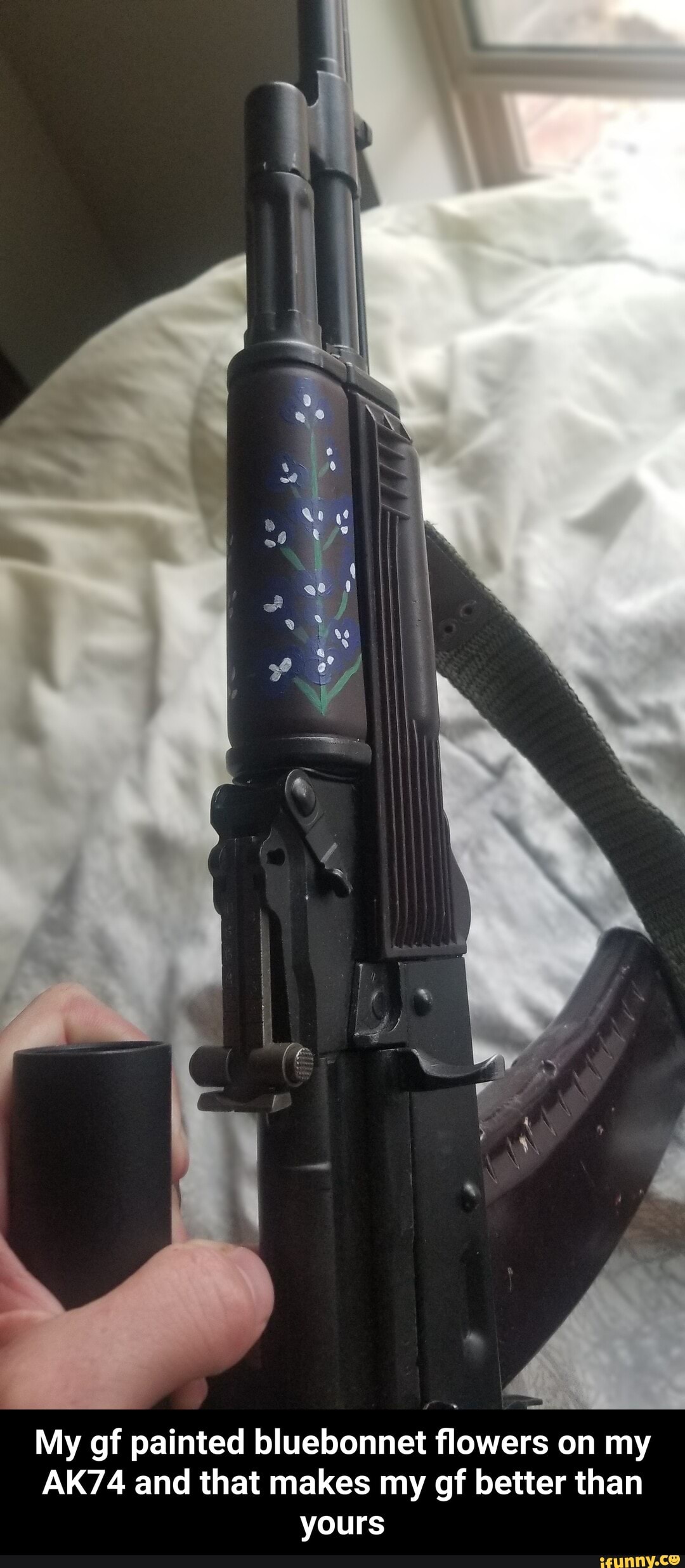 My of painted bluebonnet flowers on my
AK74 and that makes my gf better than
yours - My gf painted bluebonnet flowers on my AK74 and that makes my gf better than yours