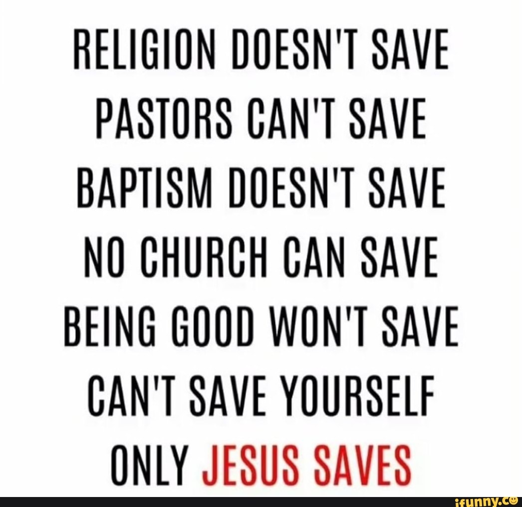 religion-doesn-t-save-pastohs-can-t-save-baptism-doesn-t-save-nu-church