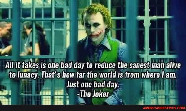 Alliit Takes Is Onei Bad Day To Reduce The Sanest Mai Falive To Lunacy That S How