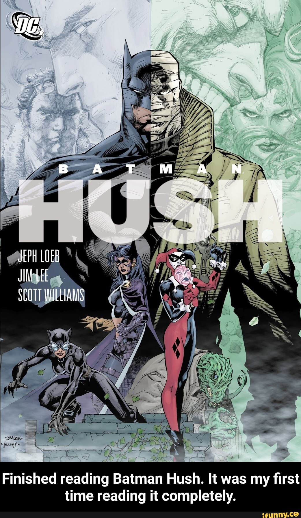 Finished reading Batman Hush. It was my first
time reading it completely. - Finished reading Batman Hush. It was my first time reading it completely.