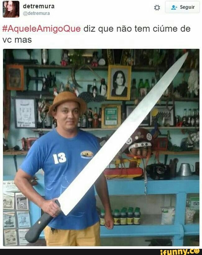 Pra
#AqueleAmigoQue diz que nao tem ciúme de
ve mas