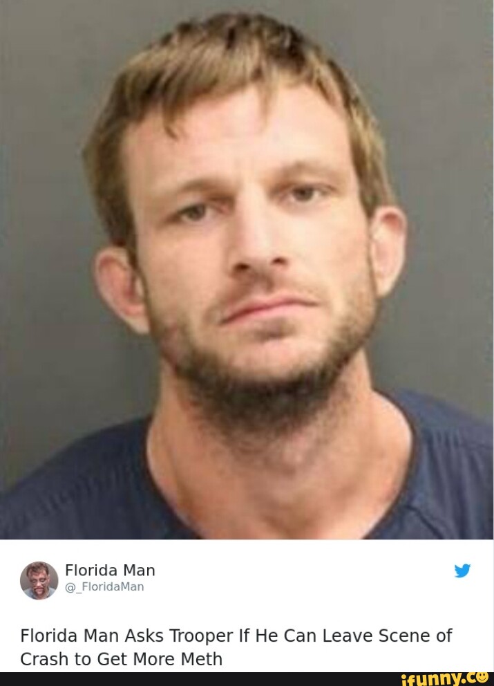 Florida Man Jan Florida Man Asks Trooper If He Can Leave Scene of Crash