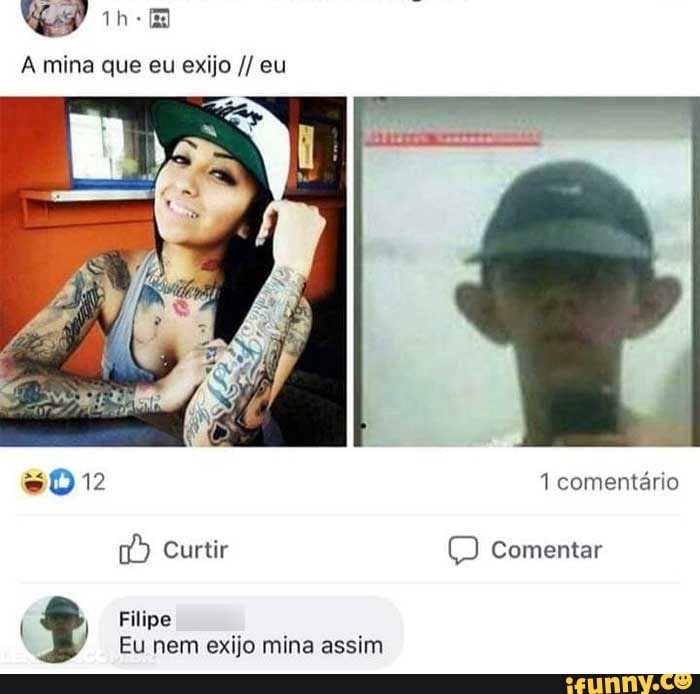 A mina que eu exijo eu
Filipe
Eu nem exijo mina assim