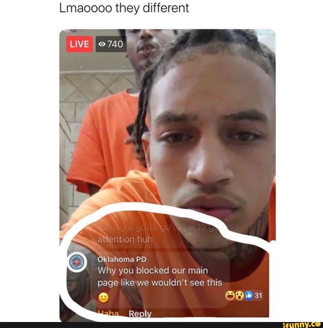 Lmaoooo they different
Oklahoma PD
Why you blocked our main
page like\we wouldn't see this