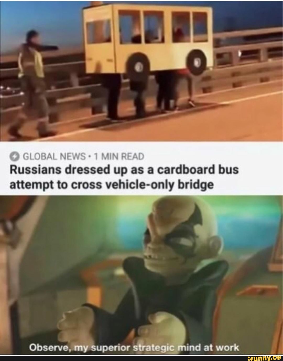 OBA
Russians up as a cardboard bus attempt to cross vehicle-only bridge
rr
Observe, my Superior mind at work