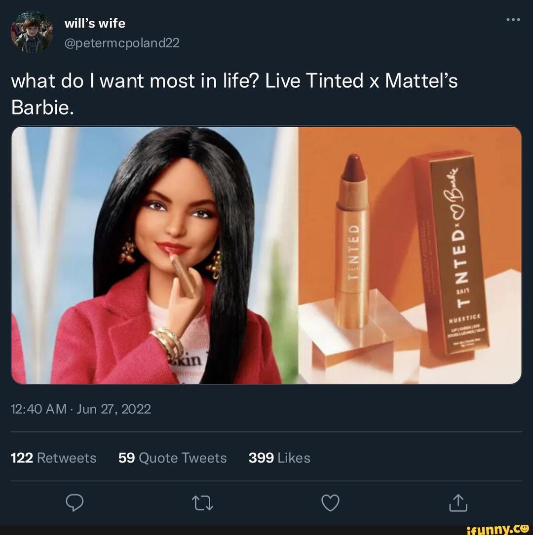 Will's wife what do I want most in life? Live Tinted x Mattel's Barbie