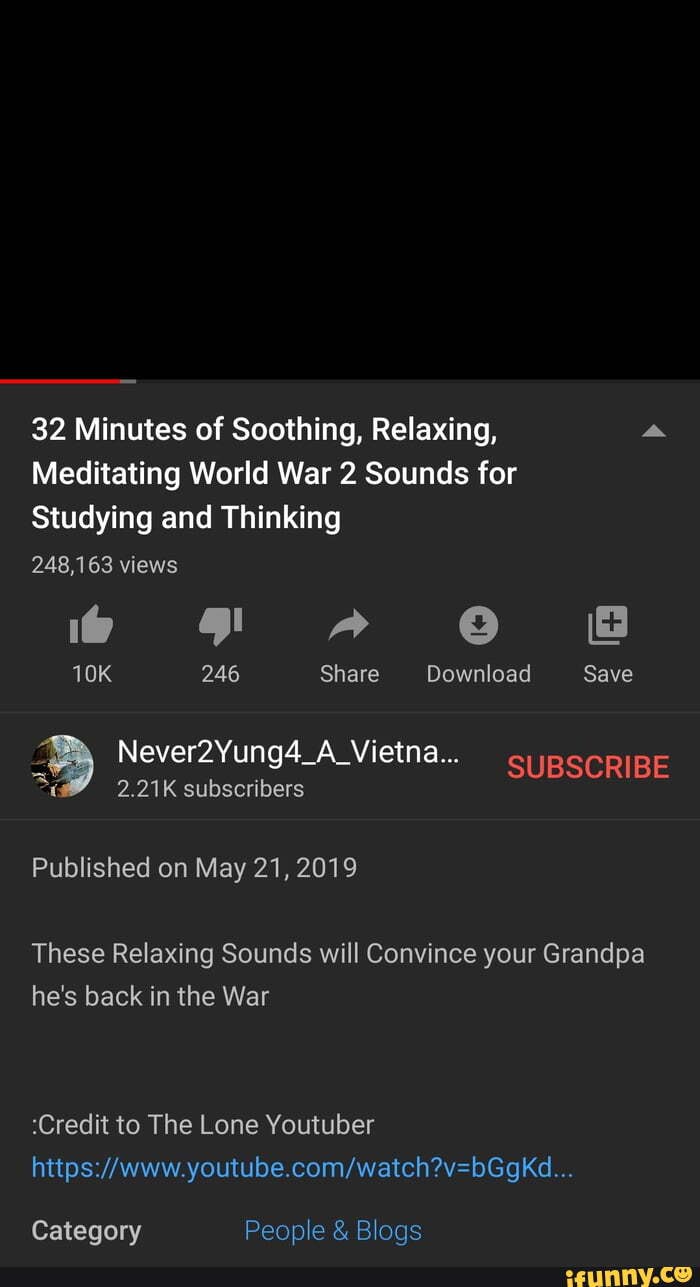 32 Minutes of Soothing, Relaxing, a
Meditating World War 2 Sounds for
Studying and Thinking
248,163 views
Bi 2.21K subscribers
Published on May 21, 2019
These Relaxing Sounds will Convince your Grandpa
he's back in the War
:Credit to The Lone Youtuber