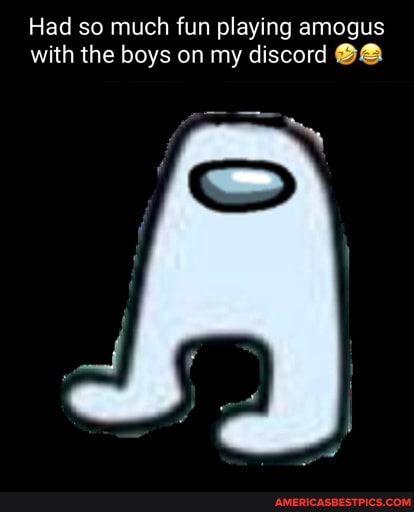 Had so much fun playing amogus with the boys on my discord