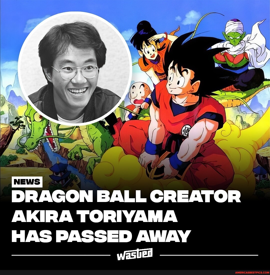 Akira Toriyama, the legendary creator of the Dragon Ball series, passed ...