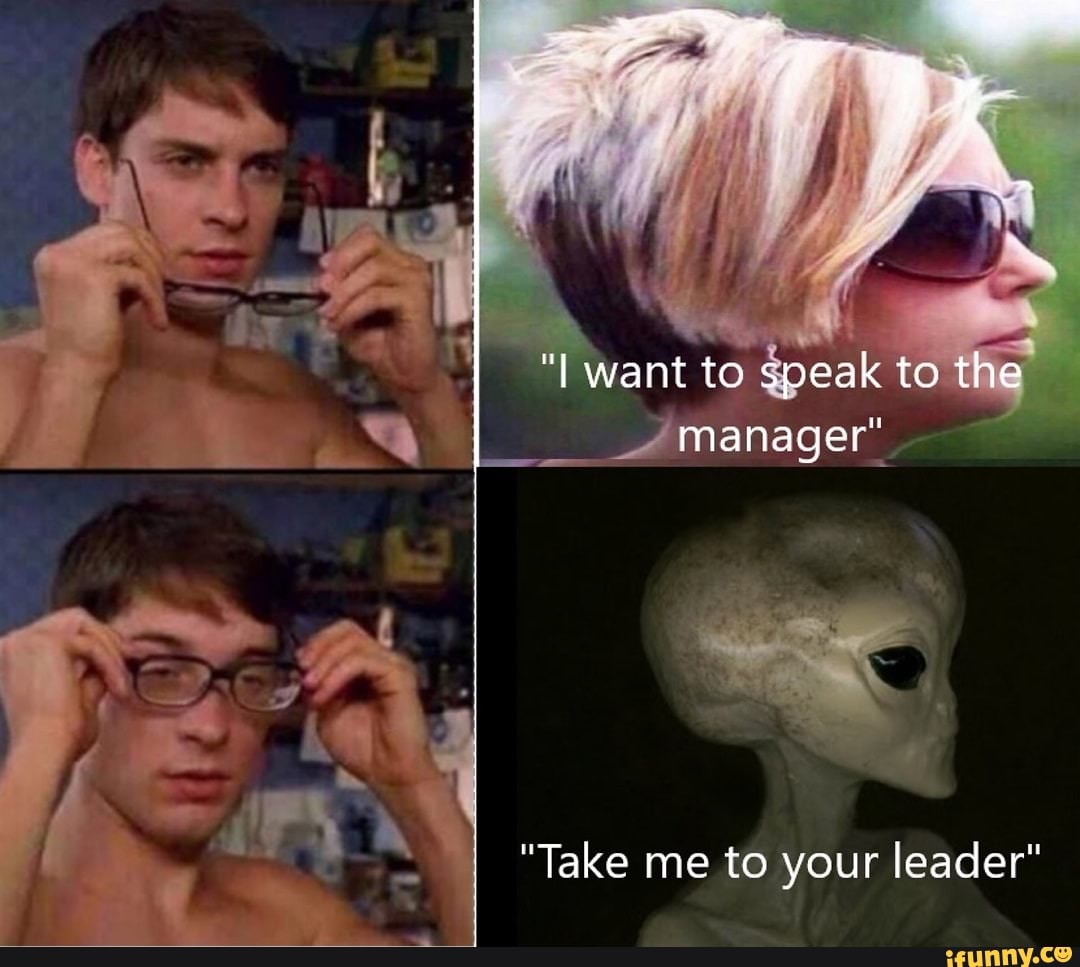 Yes i want me. I want to speak to the Manager. Имя Карен Мем. Take me to your leader. Leetspeak Мем.