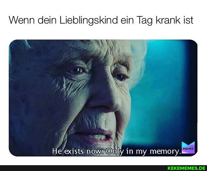 Wenn dein Lieblingskind ein Tag krank ist
in my
Ar