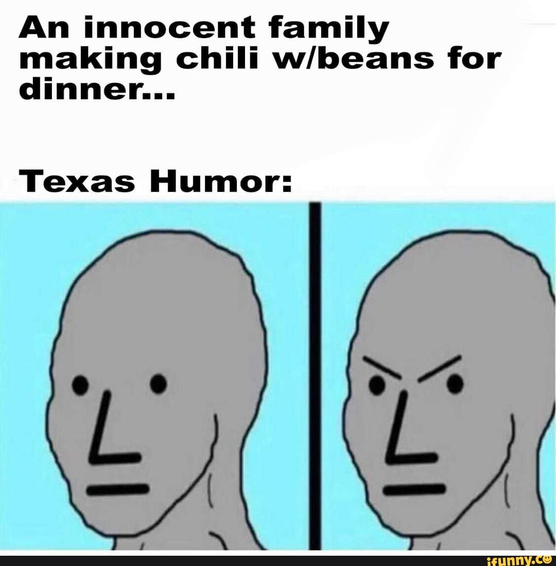 An innocent family making chili for dinner...
Texas Humor: